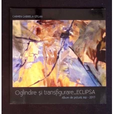 OGLINDIRE SI TRANSFIGURARE ECLIPSA - ALBUM DE PICTURA IASI 2017