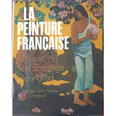 LA PEINTURE FRANCAISE, SECONDE MOITIE DU XIX-DEBUT DU XX SIECLE