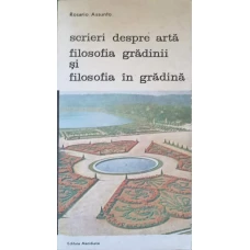 SCRIERI DESPRE ARTA. FILOSOFIA GRADINII SI FILOSOFIA IN GRADINA