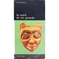 LA NORD DE RIO GRANDE. INTRODUCERE IN ARTA AMERINDIENILOR