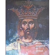 IO MIRCEA, MARE VOIEVOD SI DOMN