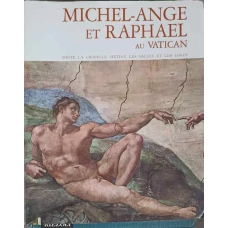 MICHEL-ANGE ET RAPHAEL AU VATICAN