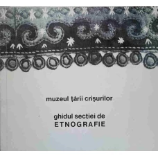 MUZEUL TARII CRISURILOR. GHIDUL SECTIEI DE ETNOGRAFIE