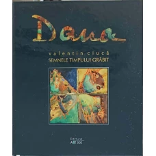SEMNELE TIMPULUI GRABIT - DANA PLAHTEANU. ALBUM DE ARTA