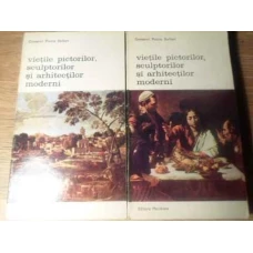 VIETILE PICTORILOR, SCULPTORILOR SI ARHITECTILOR MODERNI VOL.1-2