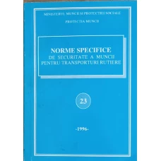 NORME SPECIFICE DE SECURITATE A MUNCII PENTRU TRANSPORTURI RUTIERE 23