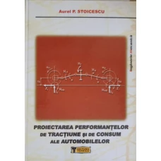 PROIECTAREA PERFORMANTELOR DE TRANCTIUNE SI DE CONSUM ALE AUTOMOBILELOR