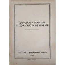 TEHNOLOGIA INAINTATA IN CONSTRUCTIA DE APARATE. CULEGEREA I-A METODE DE FABRICATIE DE INALTA PRODUCTIVITATE IN INDUSTRIA DE APARATE MARI