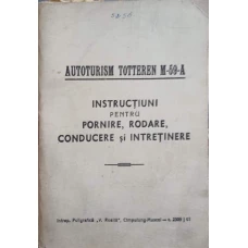 AUTOTURISM TOTTEREN M-59-A. INSTRUCTIUNI PENTRU PORNIRE, RODARE, CONDUCERE SI INTRETINERE