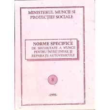NORME SPECIFICE DE SECURITATE A MUNCII PENTRU INTRETINERE SI REPARATII AUTOVEHICULE