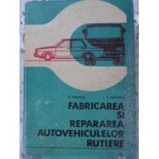 FABRICAREA SI REPARAREA AUTOVEHICULELOR RUTIERE