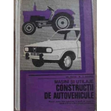 MASINI SI UTILAJE CONSTRUCTII DE AUTOVEHICULE MANUAL PENTRU LICEE INDUSTRIALE