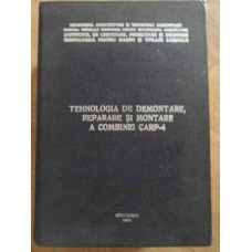 TEHNOLOGIA DE DEMONTARE, REPARARE SI MONTARE A COMBINEI CARP-4
