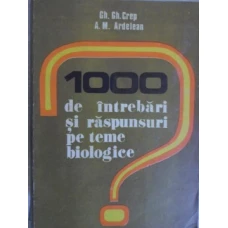 1000 DE INTREBARI SI RASPUNSURI PE TEME BIOLOGICE