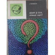 ADAM SI EVA, STRAMOSII NOSTRI?