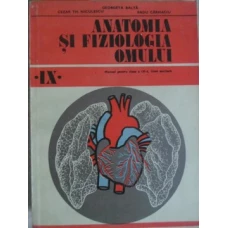 ANATOMIA SI FIZIOLOGIA OMULUI. MANUAL PENTRU CLASA A IX-A, LICEE SANITARE