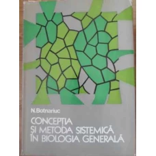 CONCEPTIA SI METODA SISTEMICA IN BIOLOGIA GENERALA