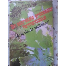 DIN SECRETELE PROCESELOR FERMENTATIVE (DE LA VIN... LA ANTIBIOTICE)