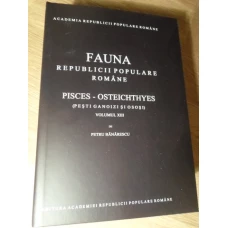 FAUNA R.P.R. VOL.XIII PISCES - OSTEICHTHYES (PESTI GANOIZI SI OSOSI)