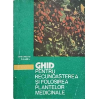 GHID PENTRU RECUNOASTEREA SI FOLOSIREA PLANTELOR MEDICINALE
