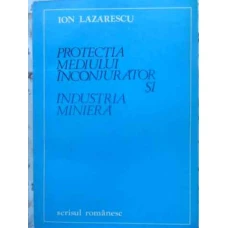 PROTECTIA MEDIULUI INCONJURATOR SI INDUSTRIA MINIERA