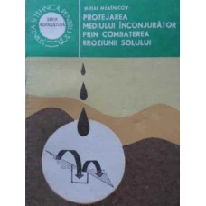 PROTEJAREA MEDIULUI INCONJURATOR PRIN COMBATEREA EROZIUNII SOLULUI