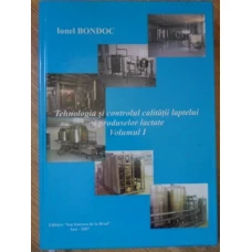 TEHNOLOGIA SI CONTROLUL CALITATII LAPTELUI SI PRODUSELOR LACTATE VOL.1