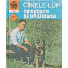 CAINELE-LUP CRESTERE SI UTILITATE VOL.I SI II