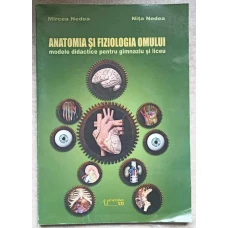 ANATOMIA SI FIZIOLOGIA OMULUI. MODELE DIDACTICE PENTRU GIMNAZIU SI LICEU