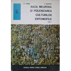 BAZA MELIFERA SI POLENIZAREA CULTURILOR ENTOMOFILE. MANUAL PENTRU LICEELE AGRICOLE, SPECIALIZAREA: APICULTURA, ANUL I