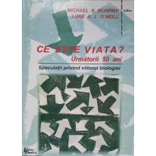 CE ESTE VIATA? URMATORII 50 ANI. SPECULATII PRIVIND VIITORUL BIOLOGIEI