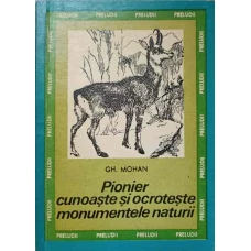 PIONIER CUNOASTE SI OCROTESTE MONUMENTELE NATURII