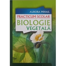 PRACTICUM SCOLAR. BIOLOGIE VEGETALA