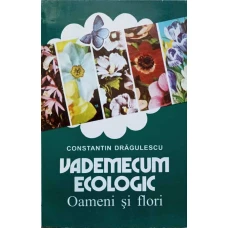 VADEMECUM ECOLOGIC. OAMENI SI FLORI