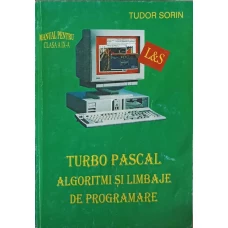 TURBO PASCAL ALGORITMI SI LIMBAJE DE PROGRAMARE MANUAL PENTRU CLASA A IX-A