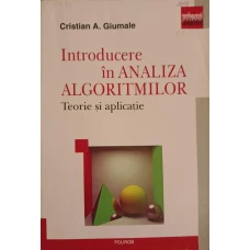 INTRODUCERE IN ANALIZA ALGORITMILOR. TEORIE SI APLICATIE