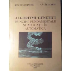 ALGORITMI GENETICI PRINCIPII FUNDAMENTALE SI APLICATII IN AUTOMATICA