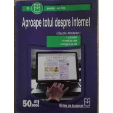 APROAPE TOTUL DESPRE INTERNET