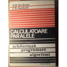 CALCULATOARE PARALELE ARHITECTURA, PROGRAMARE, ALGORITIMI