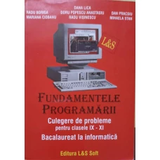 FUNDAMENTELE PROGRAMARII. CULEGERE DE PROBLEME PENTRU CLASELE IX-XI