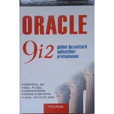 ORACLE 9I2. GHIDUL DEZVOLTARI APLICATIILOR PROFESIONALE