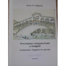 PROCESAREA COMPUTERIZATA A IMAGINII. FUNDAMENTE. PROGRAME DE APLICATIE