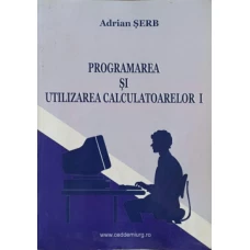 PROGRAMAREA SI UTILIZAREA CALCULATOARELOR I