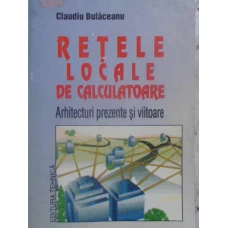 RETELE LOCALE DE CALCULATOARE. ARHITECTURI PREZENTE SI VIITOARE