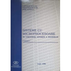 SISTEME CU MICROPROCESOARE IN CONDUCEREA AUTOMATA A PROCESELOR VOL.1