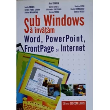 SUB WINDOWS SA INVATAM WORD, POWERPOINT, FRONTPAGE SI INTERNET