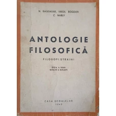 ANTOLOGIE FILOSOFICA FILOSOFI STRAINI. EDITIA A DOUA REVAZUTA SI ADAUGITA