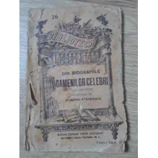 DIN BIOGRAFIILE OAMENILOR CELEBRI (CU GRAVURI)
