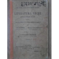 LITERATURA VECHE PENTRU CLASA VIII A LICEELOR SI IV A SCOLELOR SECUNDARE DE GRADUL II