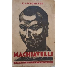 MACHIAVELLI OMUL. TIMPURILE. OPERA. SECRETARUL FLORENTIN 